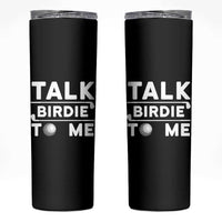 Funny Golfing Skinny Tumbler Talk Birdie To Me Sarcastic Sayings Golf Golfer