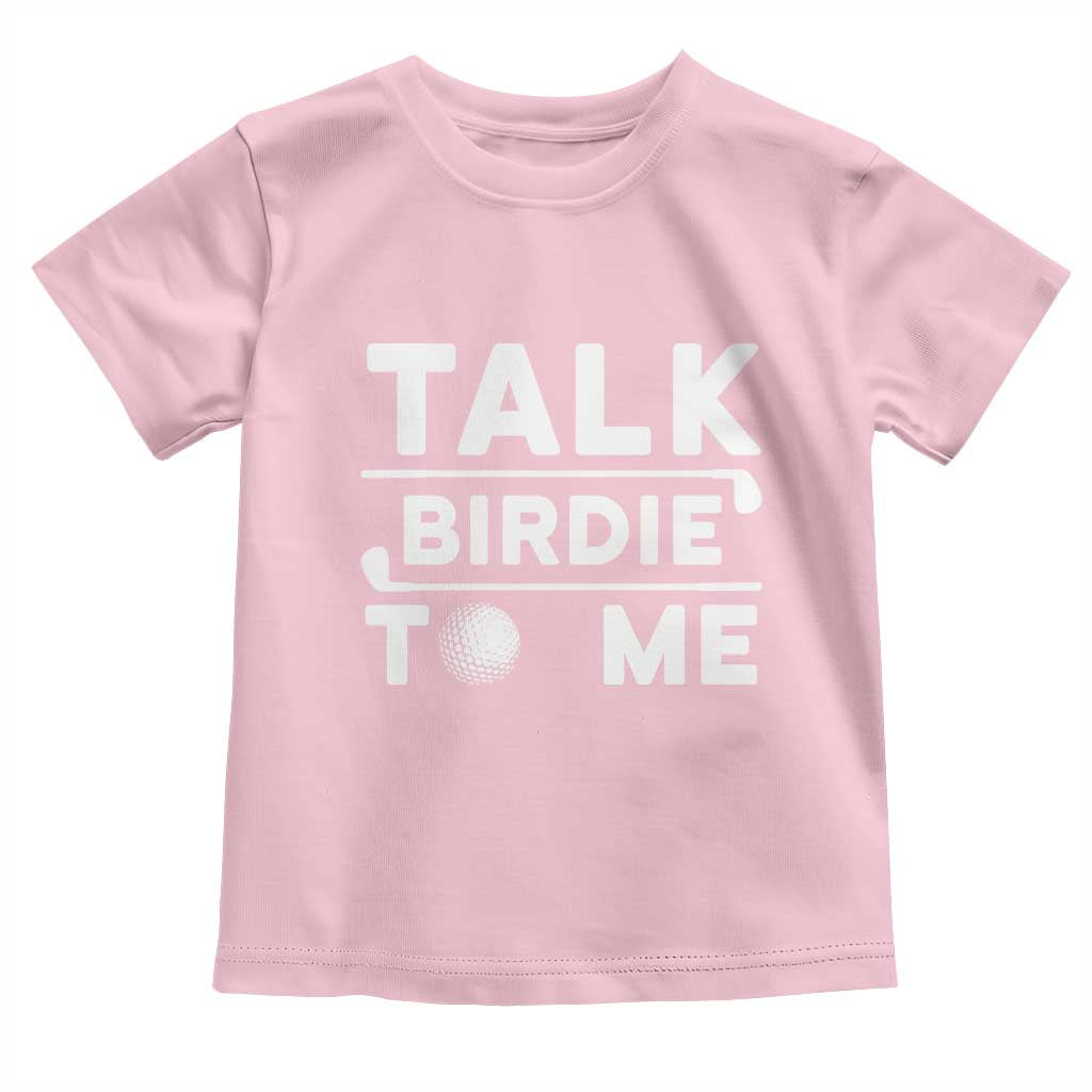Funny Golfing Toddler T Shirt Talk Birdie To Me Sarcastic Sayings Golf Golfer