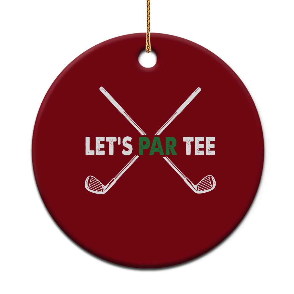 Funny Golfing Ceramic Ornament Let's Par Tee Golf Player Golfer Dad Grandpa - Wonder Print Shop