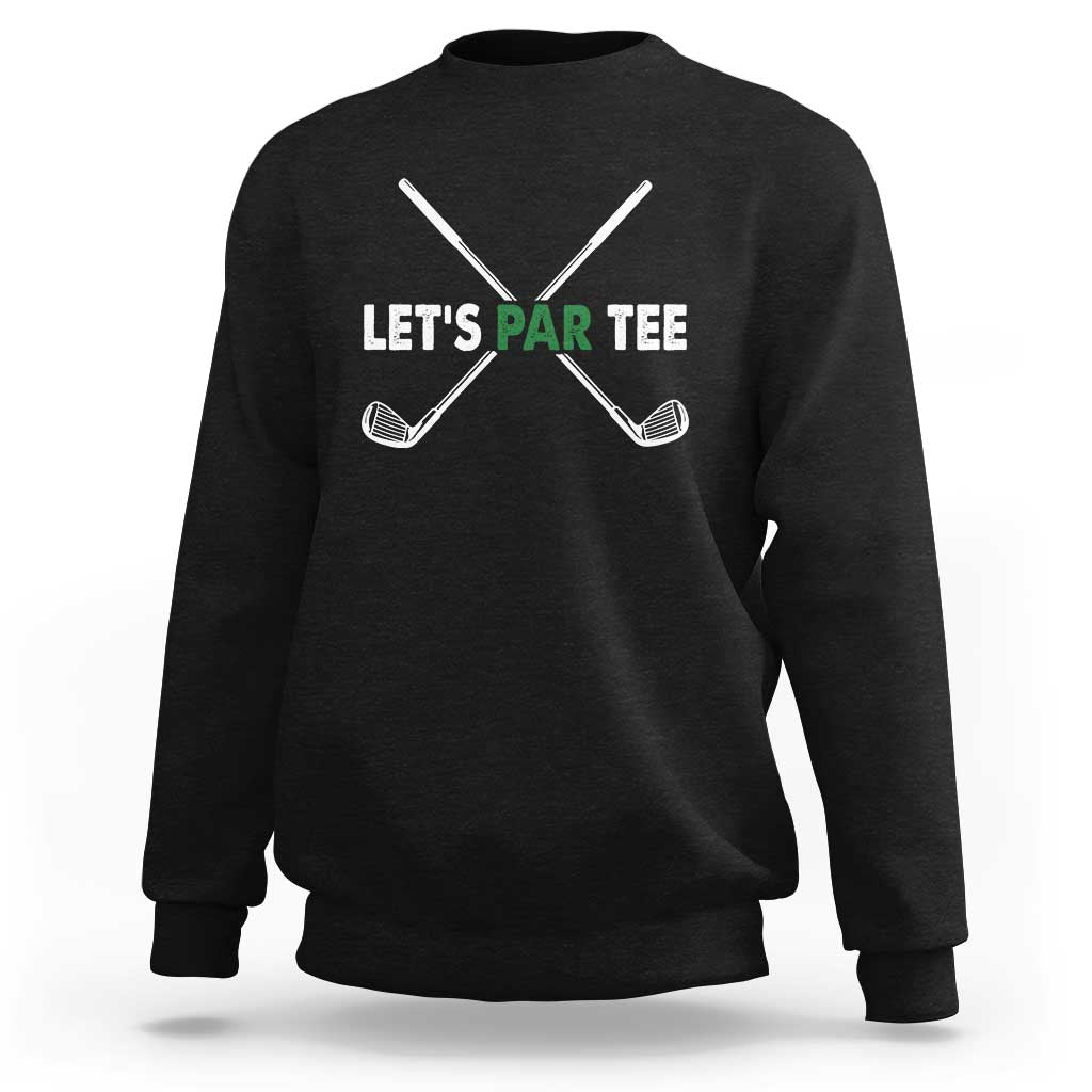 Funny Golfing Sweatshirt Let's Par Tee Golf Player Golfer Dad Grandpa