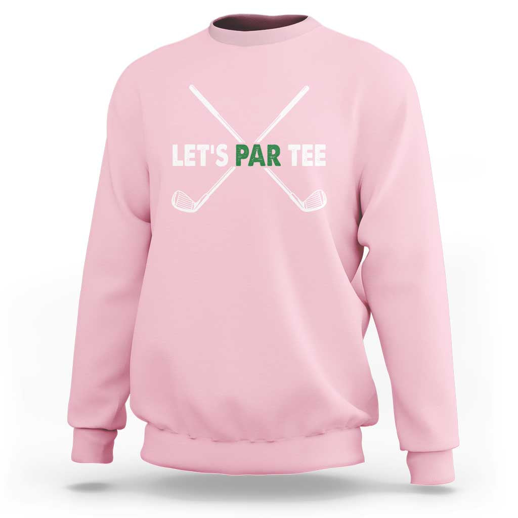 Funny Golfing Sweatshirt Let's Par Tee Golf Player Golfer Dad Grandpa
