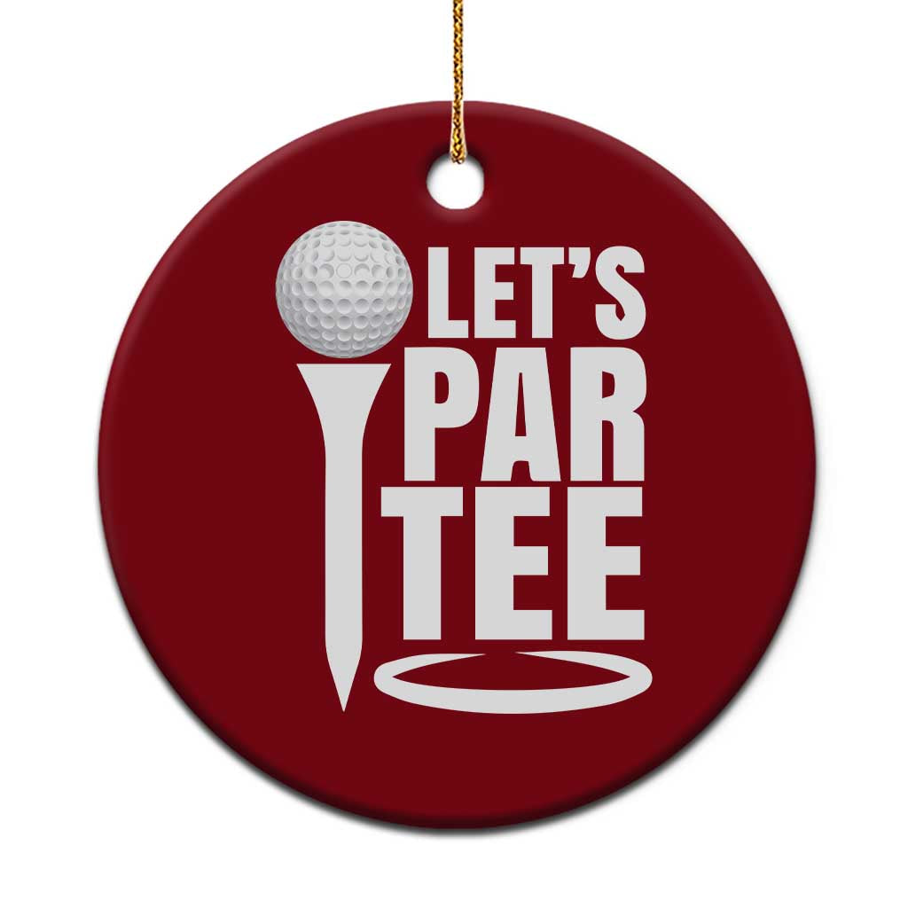 Funny Golfing Ceramic Ornament Let's Par Tee Fathers Day Golfer Gift Dad Grandpa - Wonder Print Shop
