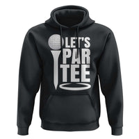 Funny Golfing Hoodie Let's Par Tee Fathers Day Golfer Gift Dad Grandpa
