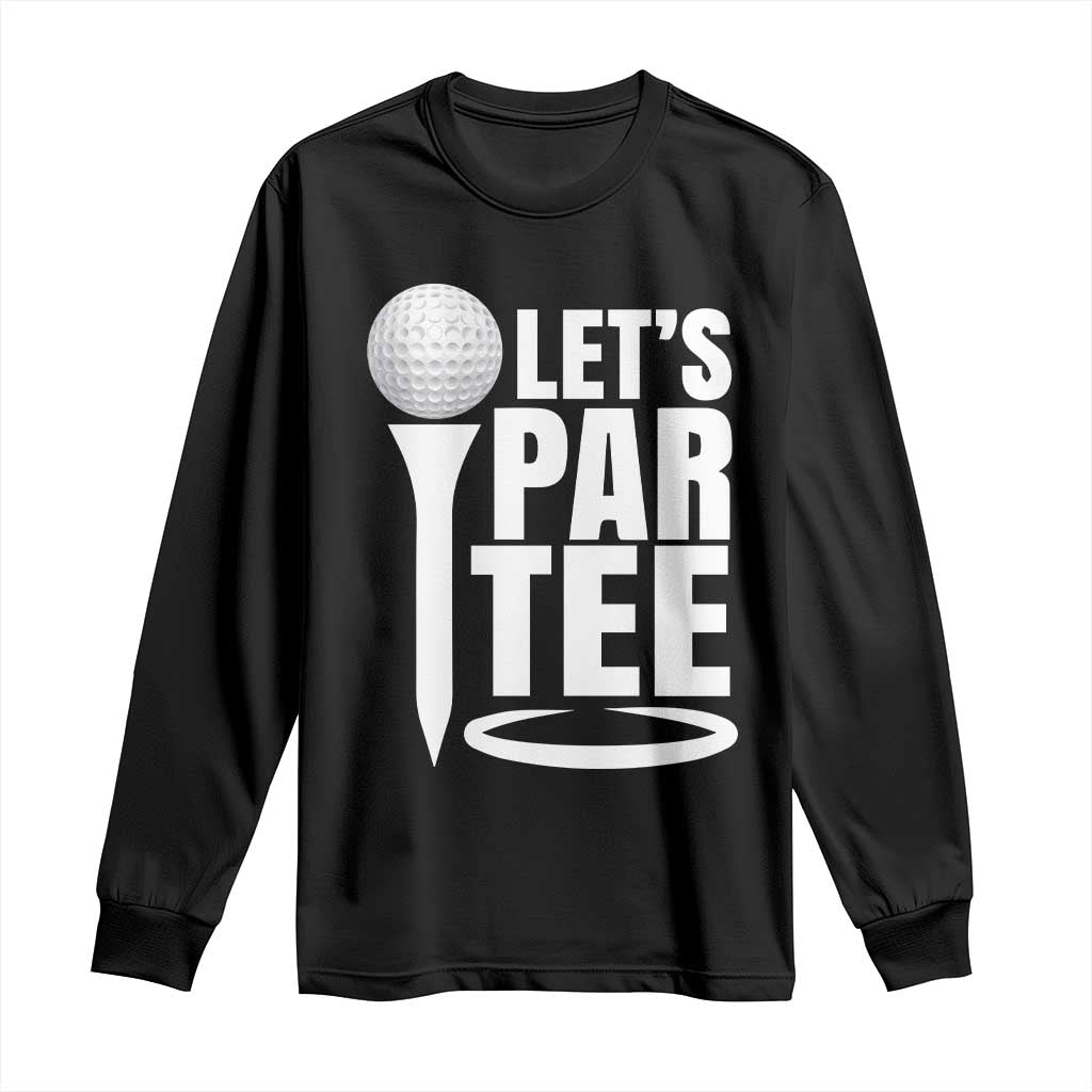 Funny Golfing Long Sleeve Shirt Let's Par Tee Fathers Day Golfer Gift Dad Grandpa