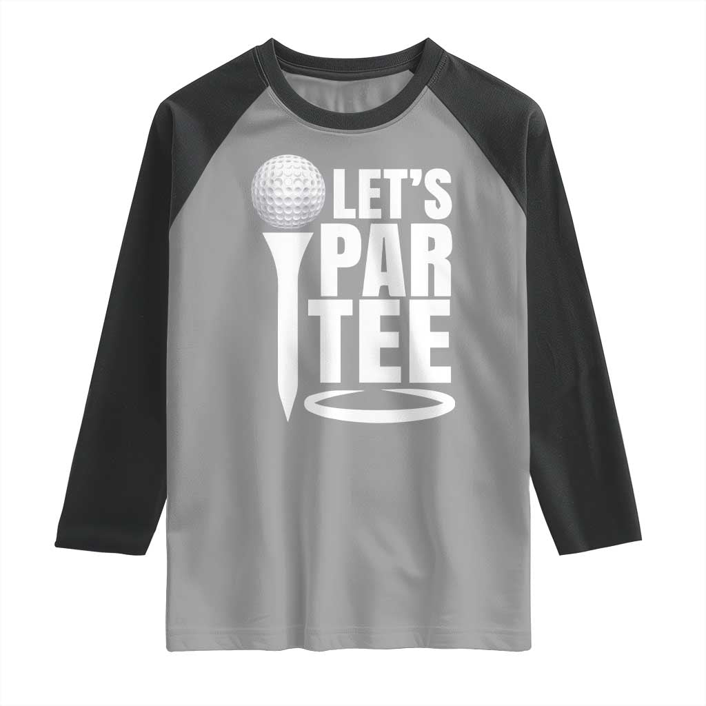 Funny Golfing Raglan Shirt Let's Par Tee Fathers Day Golfer Gift Dad Grandpa