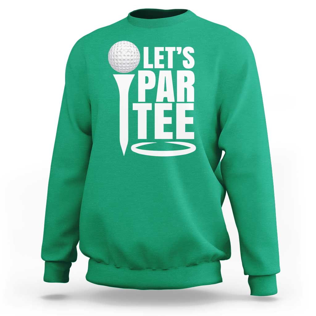 Funny Golfing Sweatshirt Let's Par Tee Fathers Day Golfer Gift Dad Grandpa