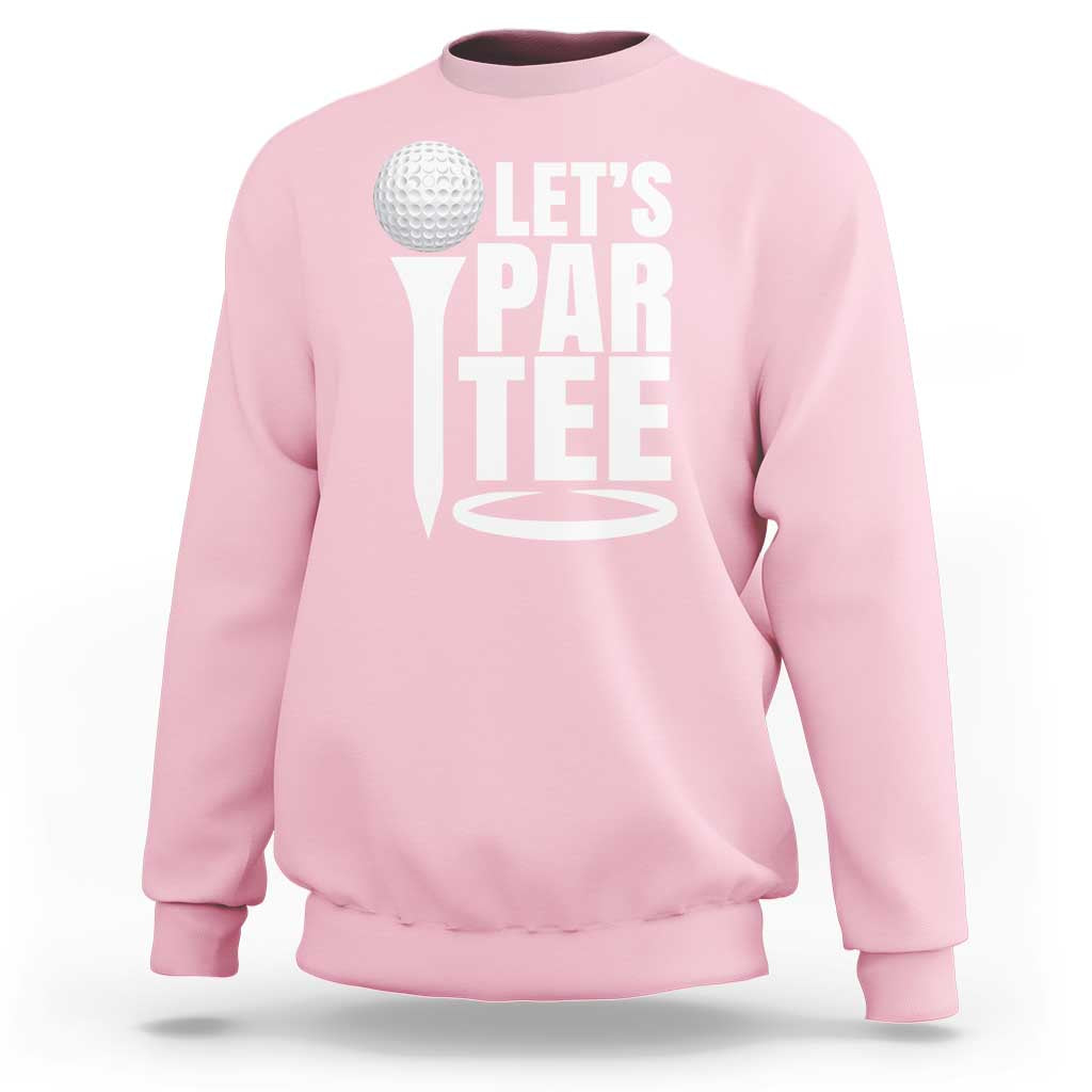 Funny Golfing Sweatshirt Let's Par Tee Fathers Day Golfer Gift Dad Grandpa