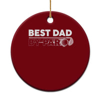 Golf Dad Ceramic Ornament Best Dad By Par  Golfing Golfer Funny Fathers Day Gifts - Wonder Print Shop