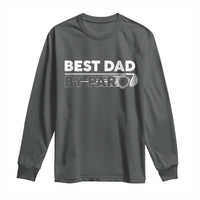 Golf Dad Long Sleeve Shirt Best Dad By Par  Golfing Golfer Funny Fathers Day Gifts