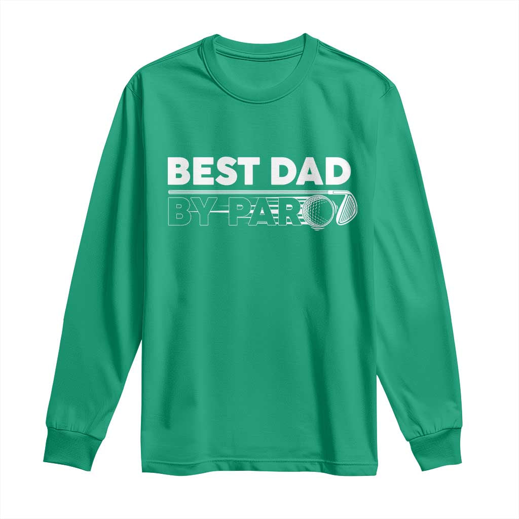 Golf Dad Long Sleeve Shirt Best Dad By Par  Golfing Golfer Funny Fathers Day Gifts