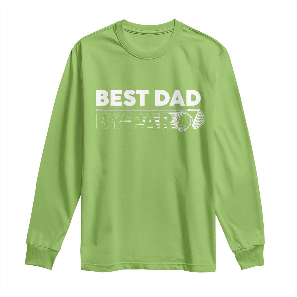 Golf Dad Long Sleeve Shirt Best Dad By Par  Golfing Golfer Funny Fathers Day Gifts