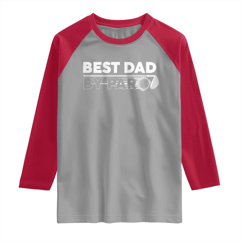 Golf Dad Raglan Shirt Best Dad By Par  Golfing Golfer Funny Fathers Day Gifts