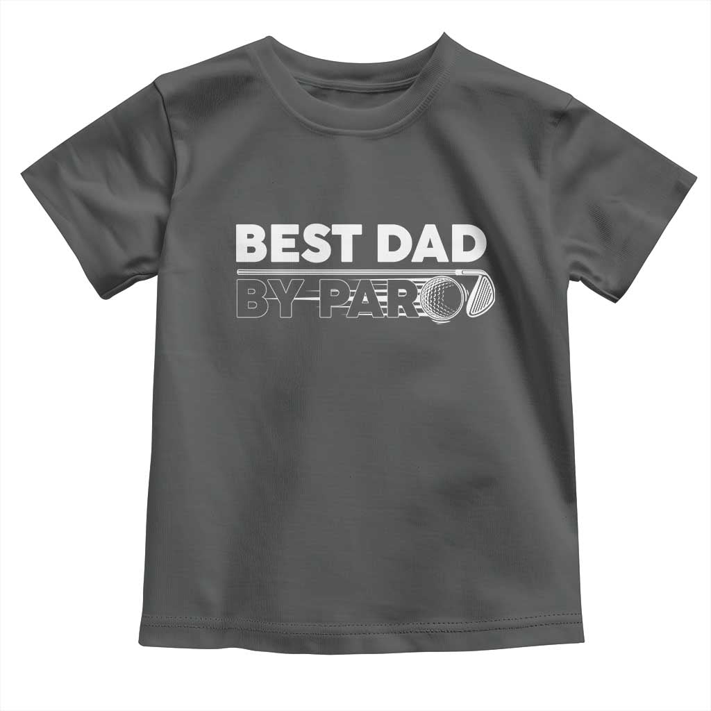 Golf Dad Toddler T Shirt Best Dad By Par  Golfing Golfer Funny Fathers Day Gifts