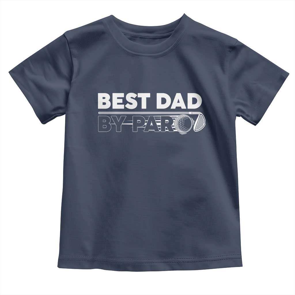 Golf Dad Toddler T Shirt Best Dad By Par  Golfing Golfer Funny Fathers Day Gifts