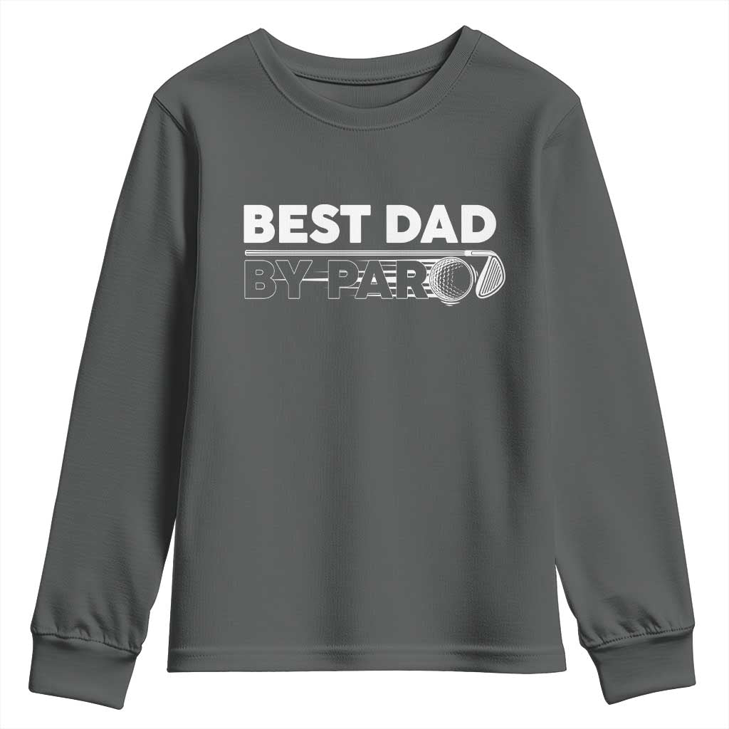 Golf Dad Youth Sweatshirt Best Dad By Par  Golfing Golfer Funny Fathers Day Gifts