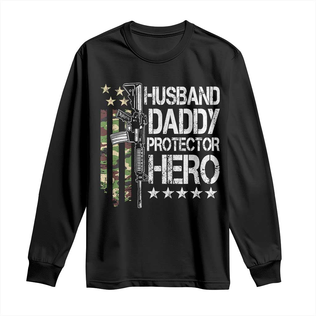 Husband Daddy Protector Hero Long Sleeve Shirt Dad Guns Fathers Day Camo American Flag