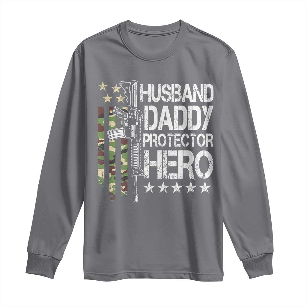 Husband Daddy Protector Hero Long Sleeve Shirt Dad Guns Fathers Day Camo American Flag