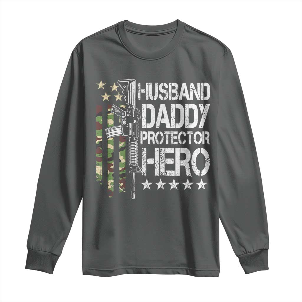 Husband Daddy Protector Hero Long Sleeve Shirt Dad Guns Fathers Day Camo American Flag
