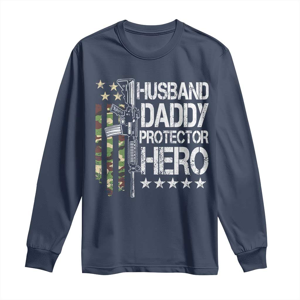 Husband Daddy Protector Hero Long Sleeve Shirt Dad Guns Fathers Day Camo American Flag