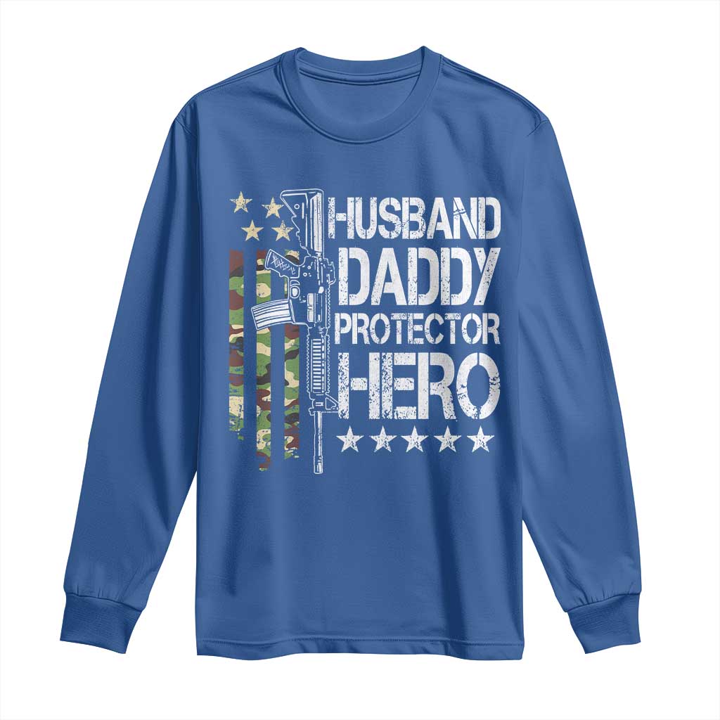 Husband Daddy Protector Hero Long Sleeve Shirt Dad Guns Fathers Day Camo American Flag