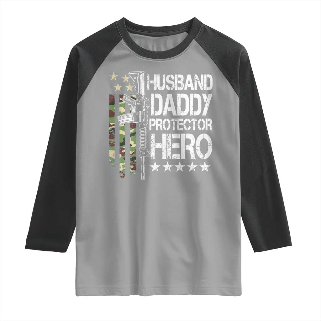 Husband Daddy Protector Hero Raglan Shirt Dad Guns Fathers Day Camo American Flag