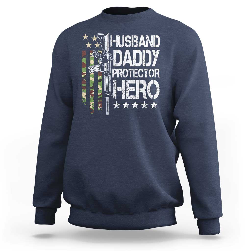 Husband Daddy Protector Hero Sweatshirt Dad Guns Fathers Day Camo American Flag