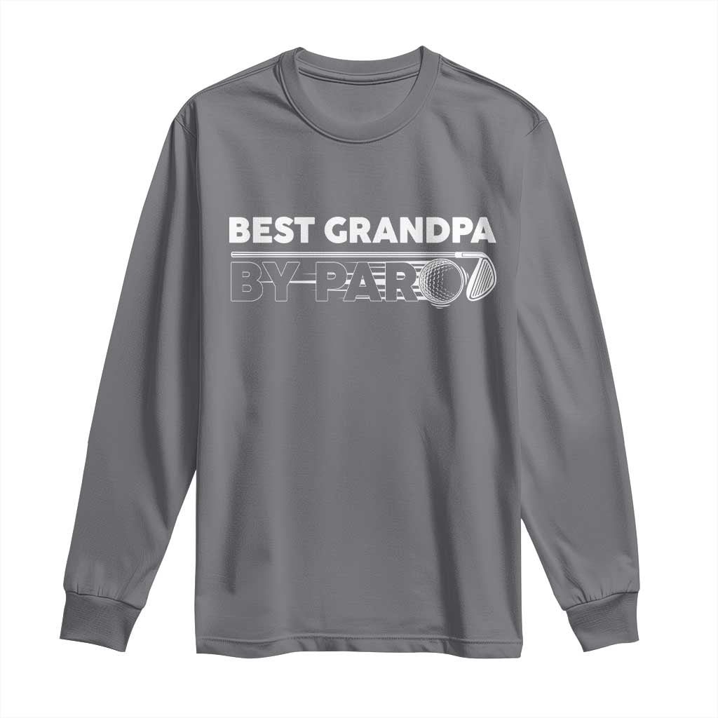 Golf Grandpa Long Sleeve Shirt Best Grandpa By Par Golfing Golfer Funny Fathers Day Gifts