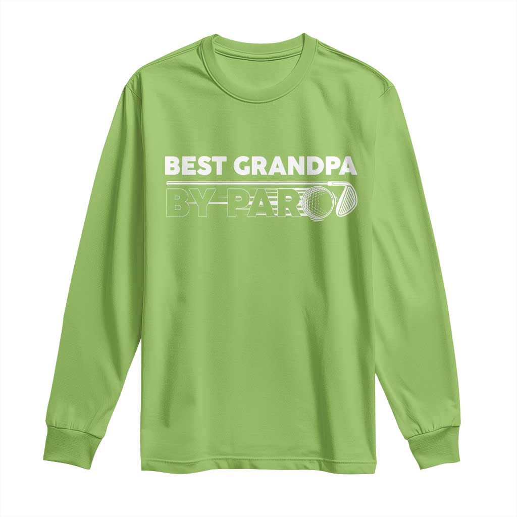 Golf Grandpa Long Sleeve Shirt Best Grandpa By Par Golfing Golfer Funny Fathers Day Gifts