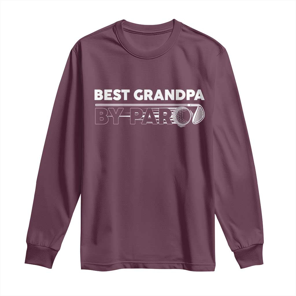 Golf Grandpa Long Sleeve Shirt Best Grandpa By Par Golfing Golfer Funny Fathers Day Gifts