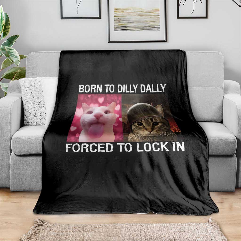 Meme Cat Throw Blanket Born To Dilly Dally Forced To Lock In Funny Saying Cats - Wonder Print Shop