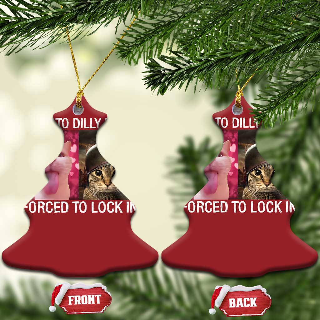 Meme Cat Christmas Ornament Born To Dilly Dally Forced To Lock In Funny Saying Cats - Wonder Print Shop