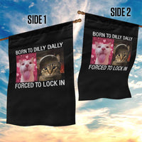 Meme Cat Garden Flag Born To Dilly Dally Forced To Lock In Funny Saying Cats - Wonder Print Shop