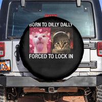 Meme Cat Spare Tire Cover Born To Dilly Dally Forced To Lock In Funny Saying Cats - Wonder Print Shop