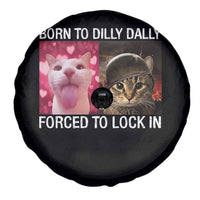 Meme Cat Spare Tire Cover Born To Dilly Dally Forced To Lock In Funny Saying Cats - Wonder Print Shop