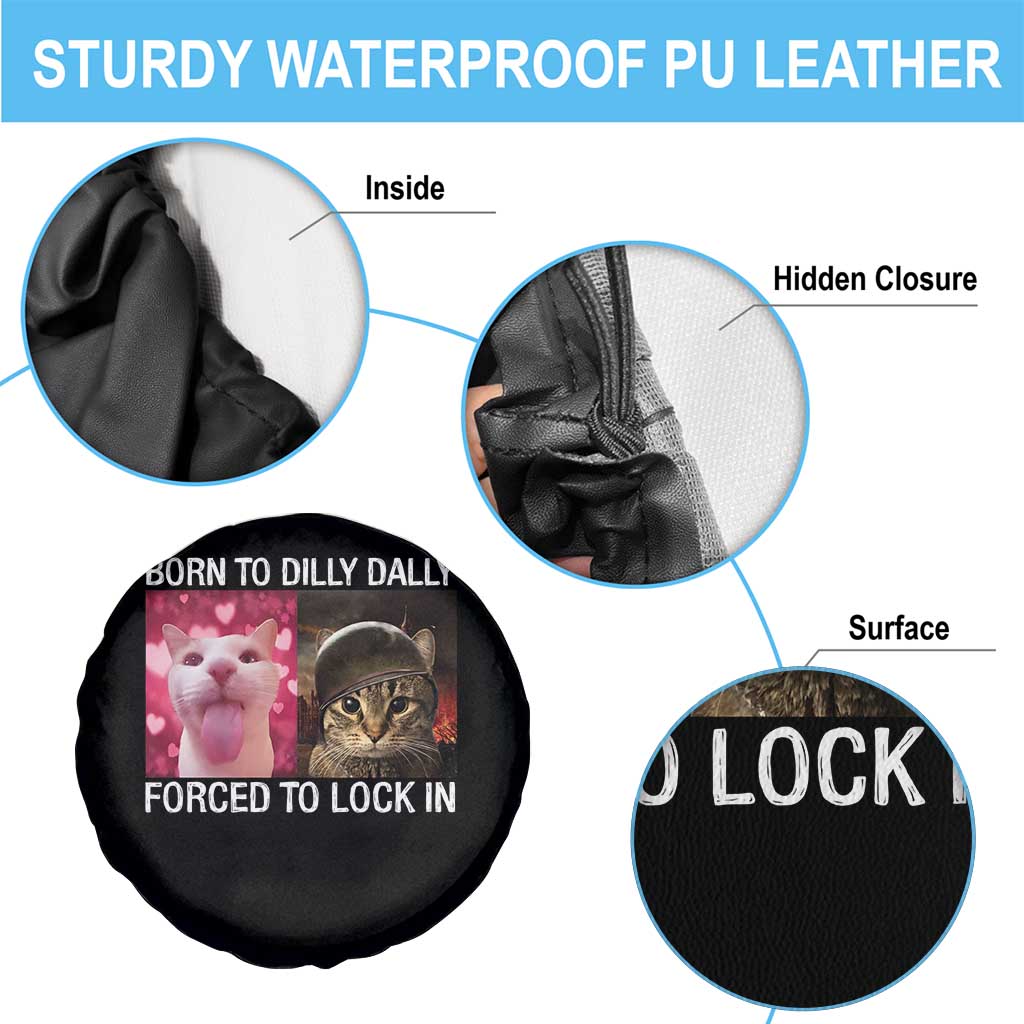 Meme Cat Spare Tire Cover Born To Dilly Dally Forced To Lock In Funny Saying Cats - Wonder Print Shop