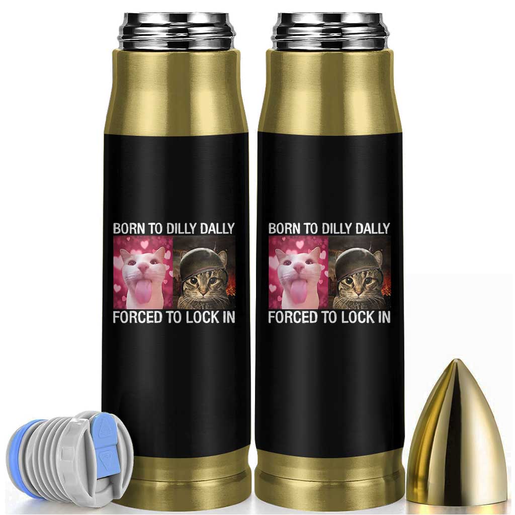 Meme Cat Bullet Tumbler Born To Dilly Dally Forced To Lock In Funny Saying Cats - Wonder Print Shop