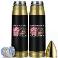 Meme Cat Bullet Tumbler Born To Dilly Dally Forced To Lock In Funny Saying Cats - Wonder Print Shop