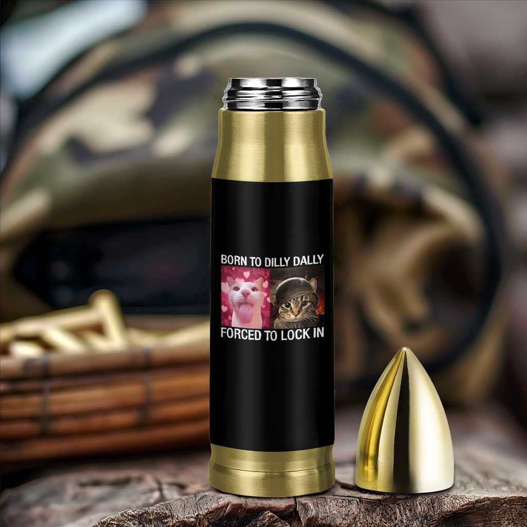 Meme Cat Bullet Tumbler Born To Dilly Dally Forced To Lock In Funny Saying Cats - Wonder Print Shop