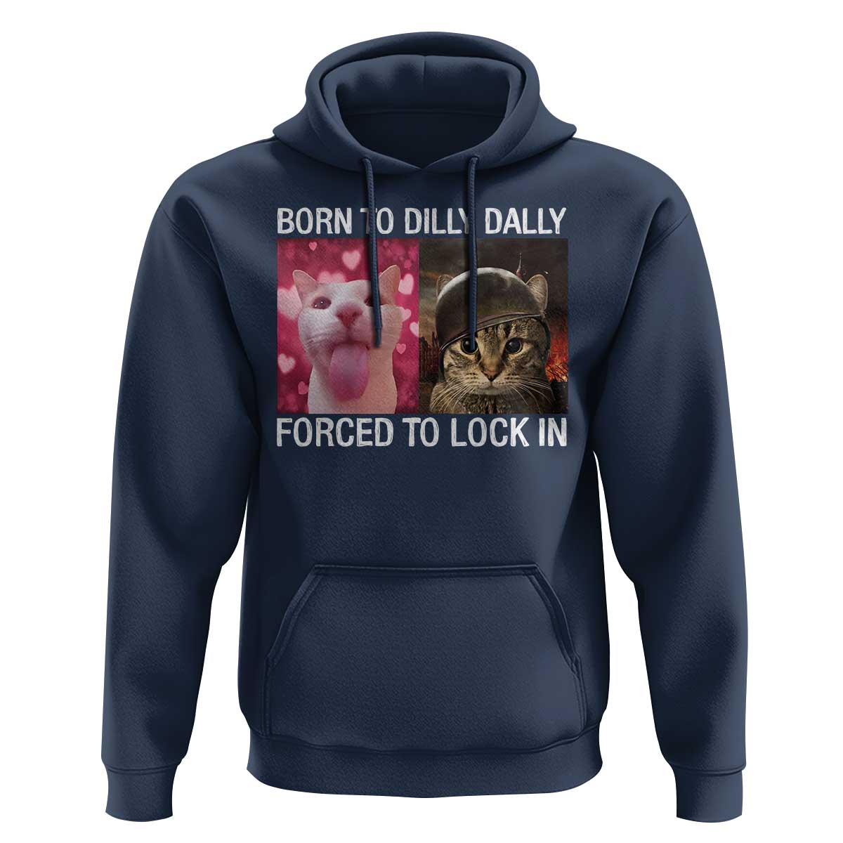Meme Cat Hoodie Born To Dilly Dally Forced To Lock In Funny Saying Cats - Wonder Print Shop
