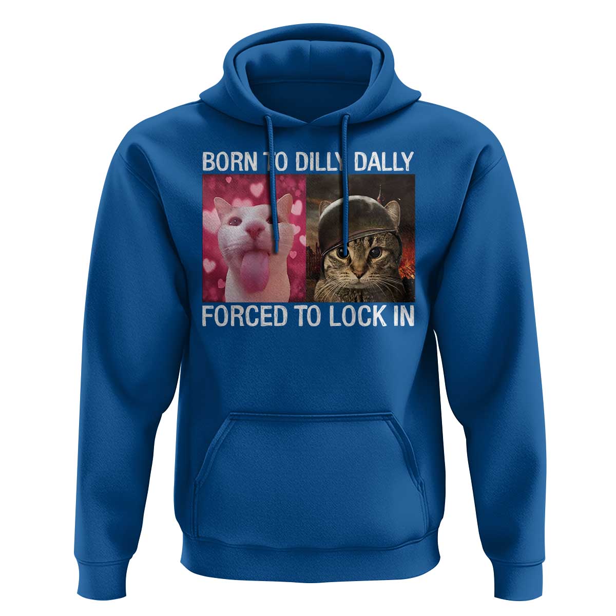 Meme Cat Hoodie Born To Dilly Dally Forced To Lock In Funny Saying Cats - Wonder Print Shop