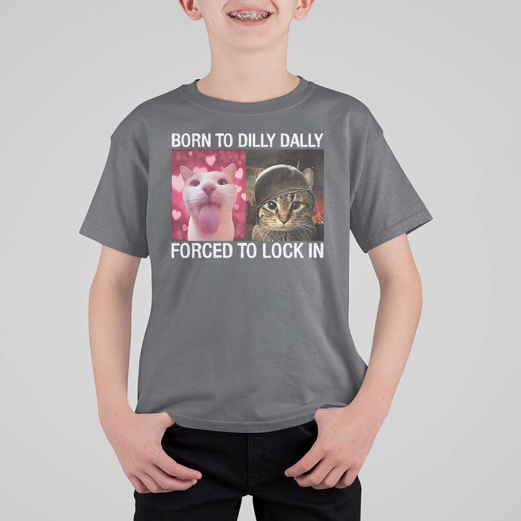 Meme Cat T Shirt For Kid Born To Dilly Dally Forced To Lock In Funny Saying Cats - Wonder Print Shop