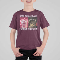 Meme Cat T Shirt For Kid Born To Dilly Dally Forced To Lock In Funny Saying Cats - Wonder Print Shop