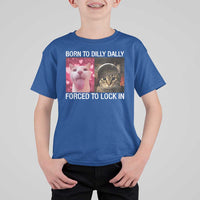 Meme Cat T Shirt For Kid Born To Dilly Dally Forced To Lock In Funny Saying Cats - Wonder Print Shop