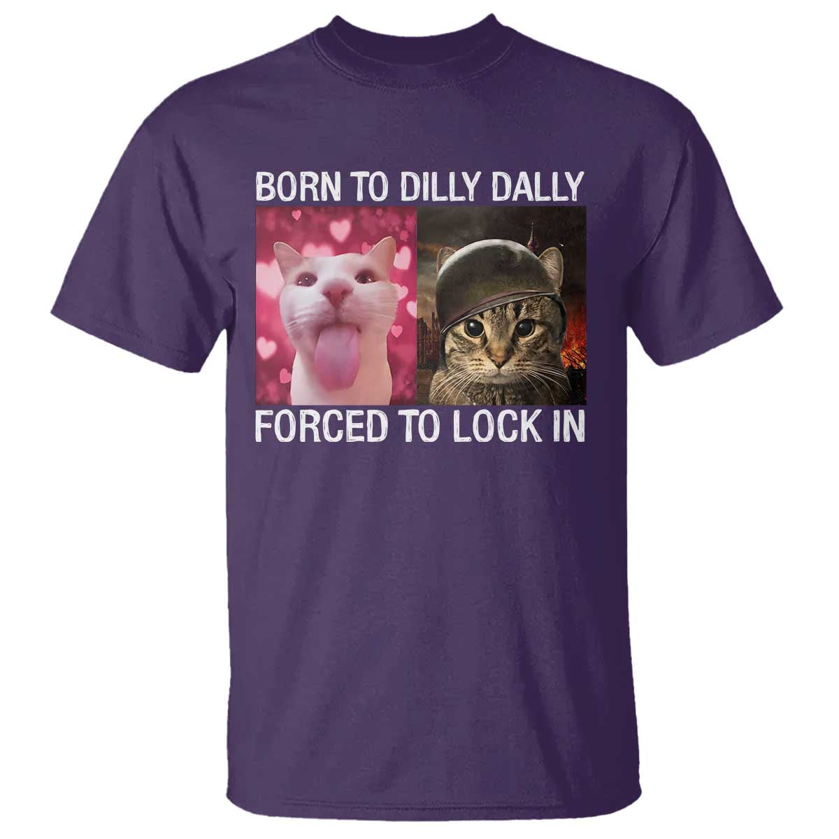 Meme Cat T Shirt Born To Dilly Dally Forced To Lock In Funny Saying Cats - Wonder Print Shop