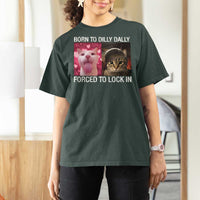 Meme Cat T Shirt For Women Born To Dilly Dally Forced To Lock In Funny Saying Cats - Wonder Print Shop
