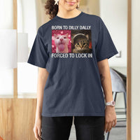 Meme Cat T Shirt For Women Born To Dilly Dally Forced To Lock In Funny Saying Cats - Wonder Print Shop