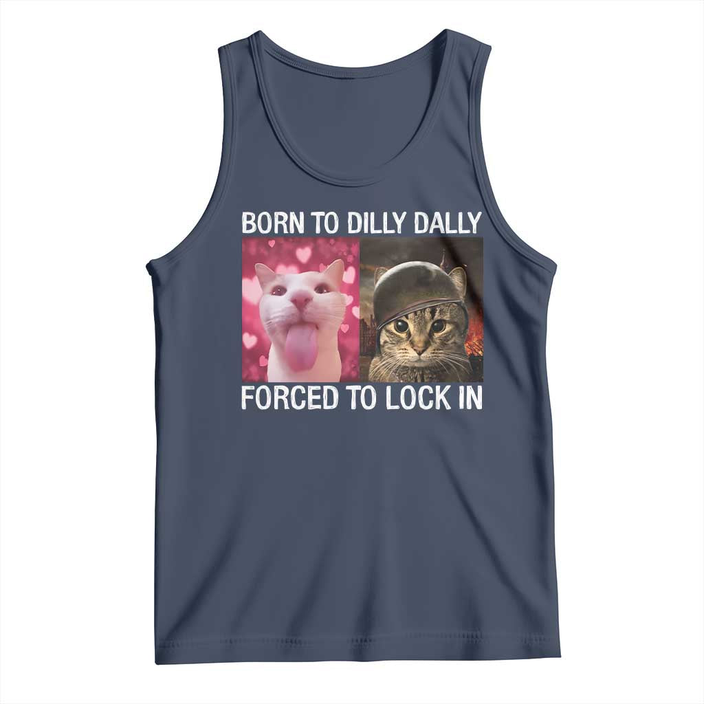 Meme Cat Tank Top Born To Dilly Dally Forced To Lock In Funny Saying Cats - Wonder Print Shop