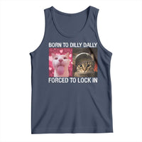 Meme Cat Tank Top Born To Dilly Dally Forced To Lock In Funny Saying Cats - Wonder Print Shop