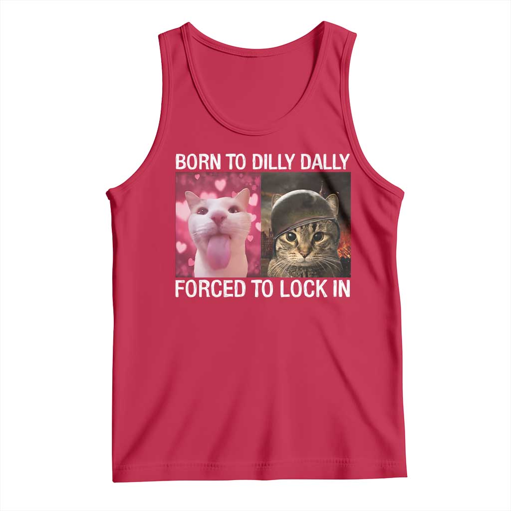Meme Cat Tank Top Born To Dilly Dally Forced To Lock In Funny Saying Cats - Wonder Print Shop