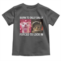Meme Cat Toddler T Shirt Born To Dilly Dally Forced To Lock In Funny Saying Cats - Wonder Print Shop